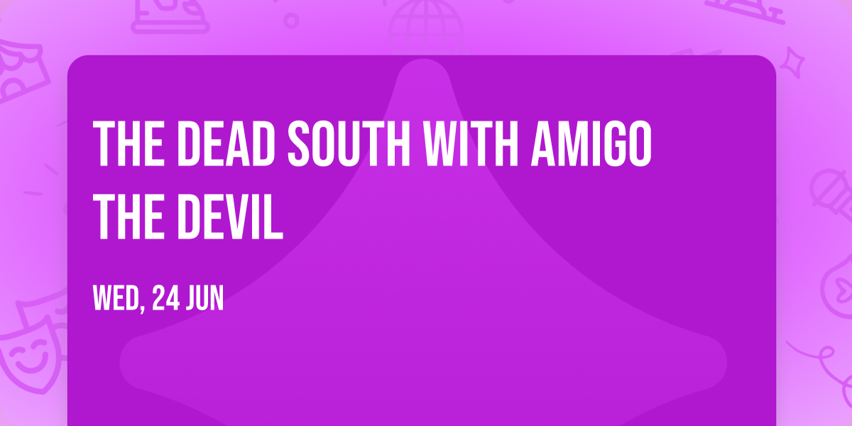 The Dead South with Amigo The Devil