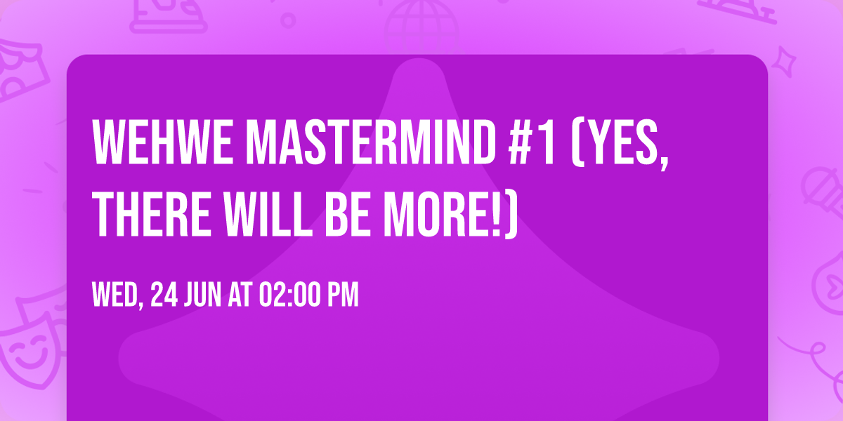 WEHWE Mastermind #1 (Yes, there will be more!)