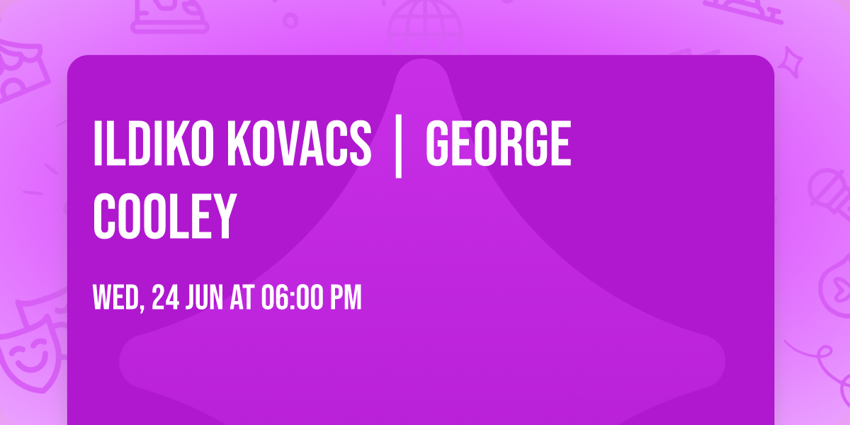 Ildiko Kovacs | George Cooley