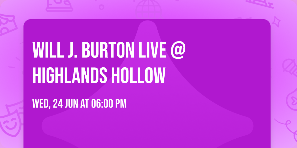 Will J. Burton LIVE @ Highlands Hollow