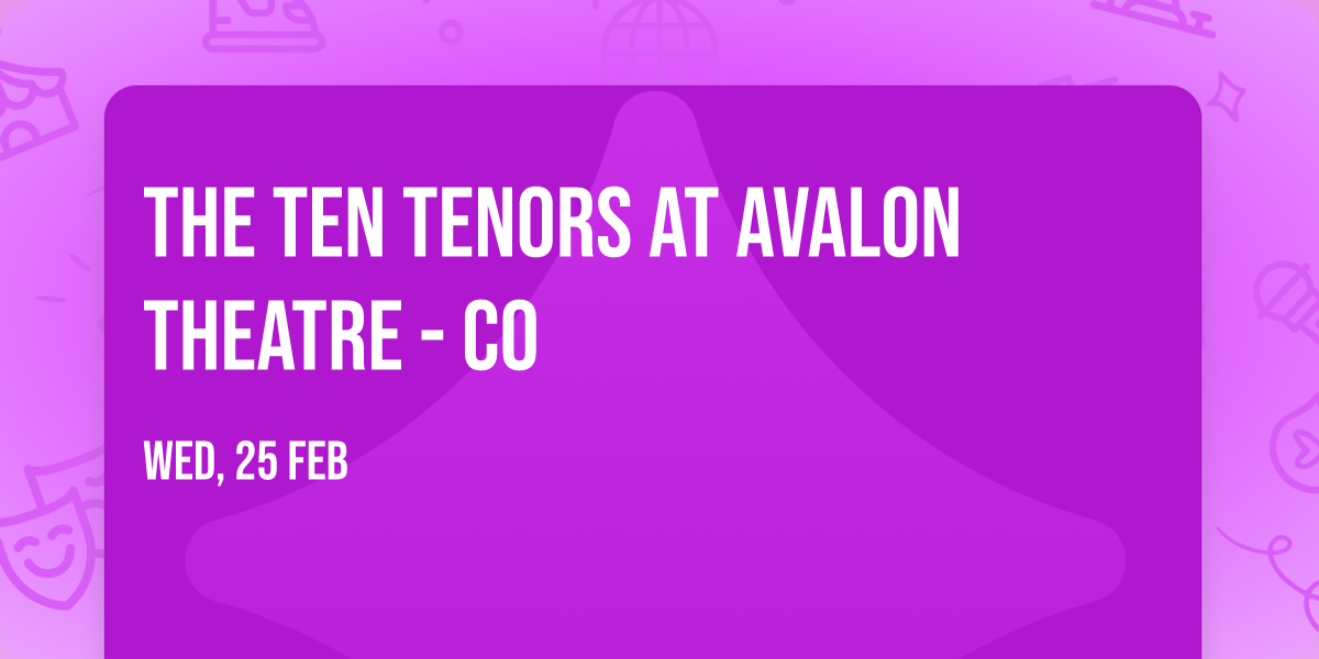 The Ten Tenors at Avalon Theatre - CO