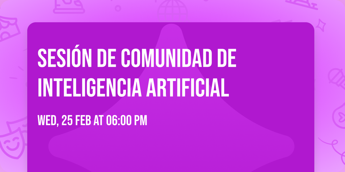 Sesi\u00f3n de Comunidad de Inteligencia Artificial