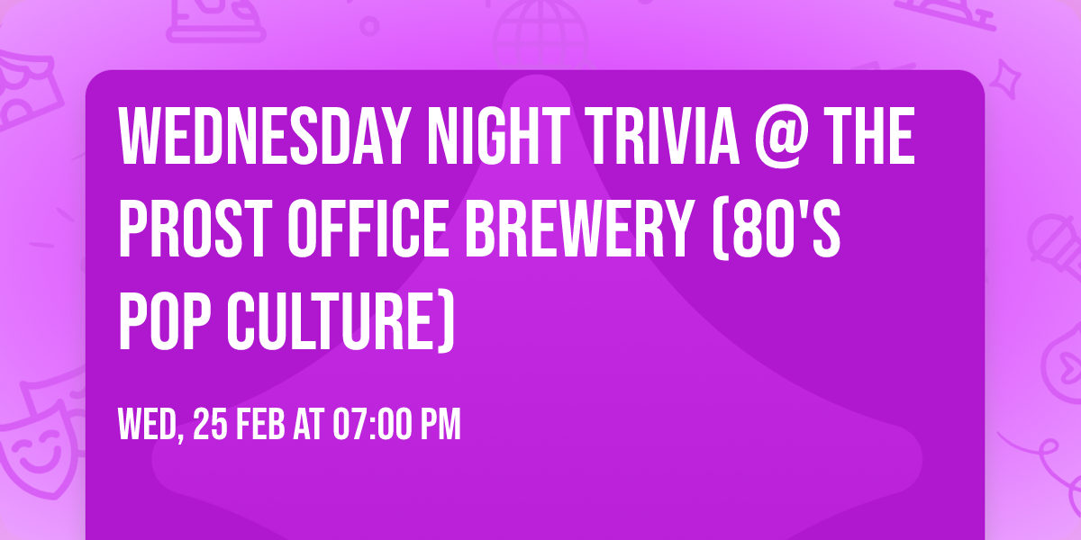 Wednesday Night Trivia @ The Prost Office Brewery (80's Pop Culture)