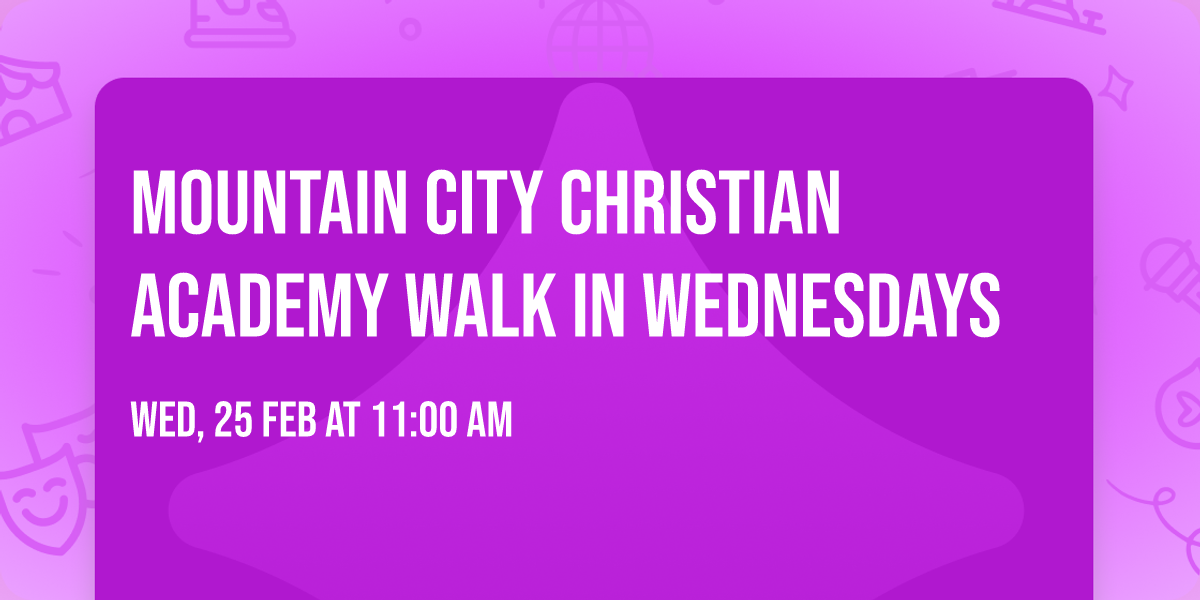 Mountain City Christian Academy Walk In Wednesdays