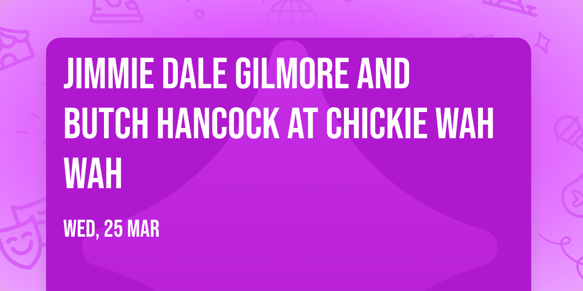 Jimmie Dale Gilmore and Butch Hancock at Chickie Wah Wah