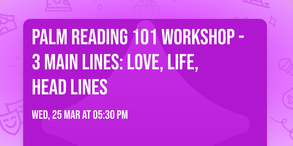 \u2764\ufe0f\u26e9\ufe0f\ud83c\uddf0\ud83c\uddf7\ud83e\udef2\ud83e\udef1Palm Reading 101 Workshop - 3 main lines: Love, Life, Head Lines 