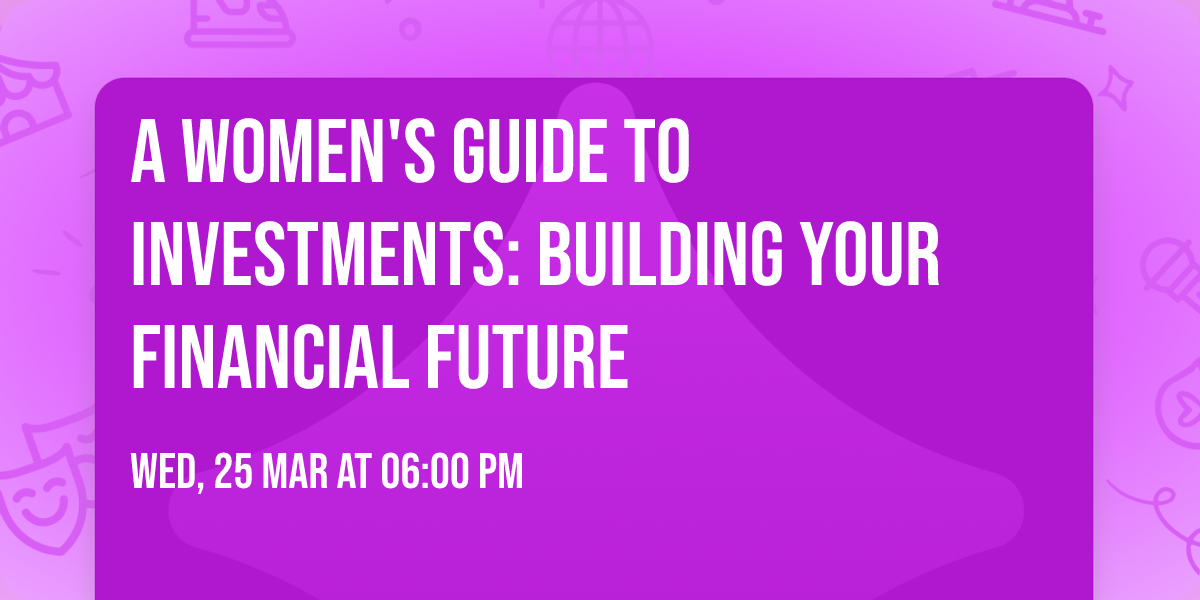 A Women's Guide to Investments: Building Your Financial Future