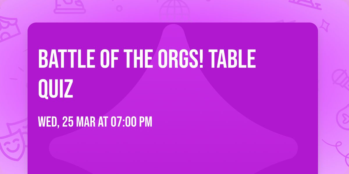 Battle of the Orgs! Table Quiz