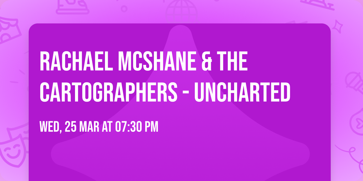Rachael McShane & The Cartographers - Uncharted