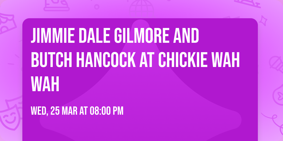 Jimmie Dale Gilmore and Butch Hancock at Chickie Wah Wah
