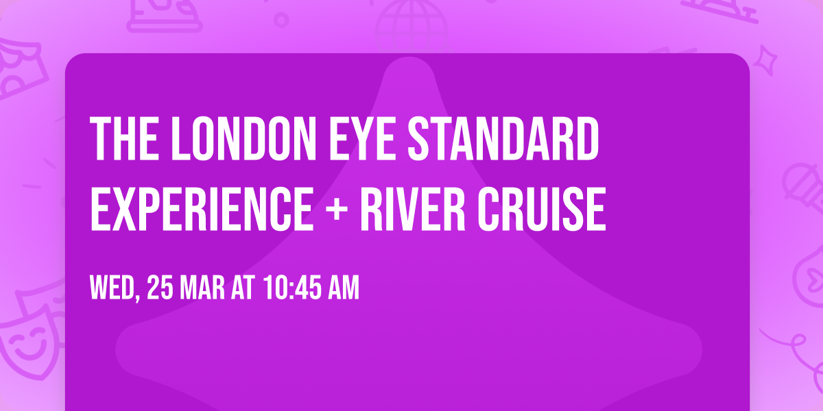 The London Eye Standard Experience + River Cruise