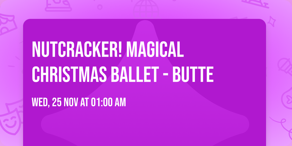 Nutcracker! Magical Christmas Ballet - Butte