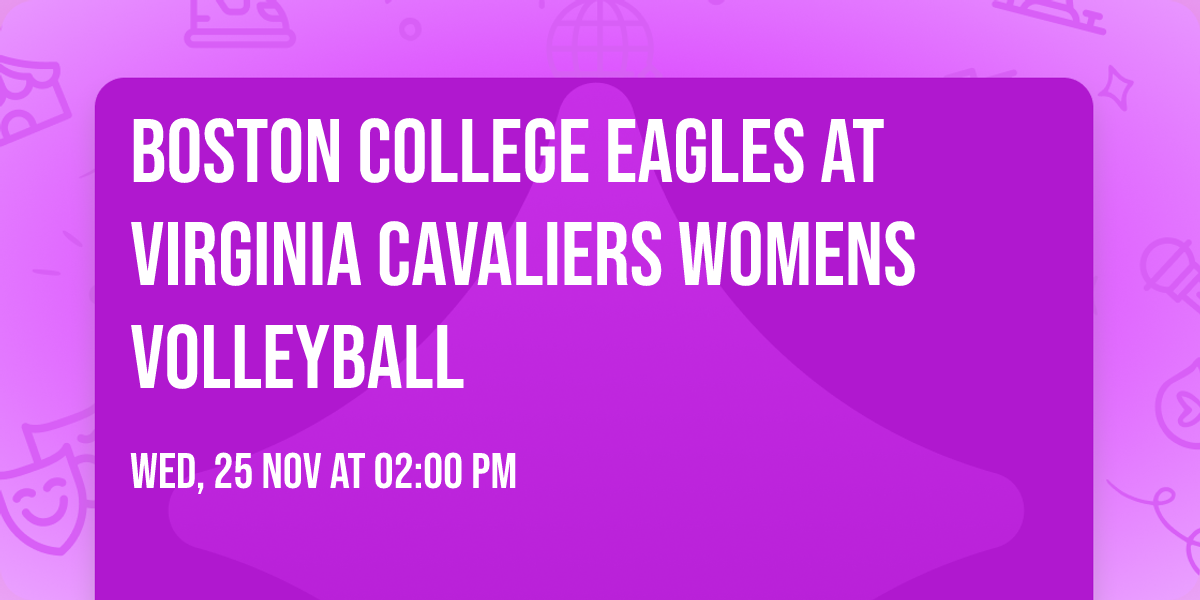 Boston College Eagles at Virginia Cavaliers Womens Volleyball