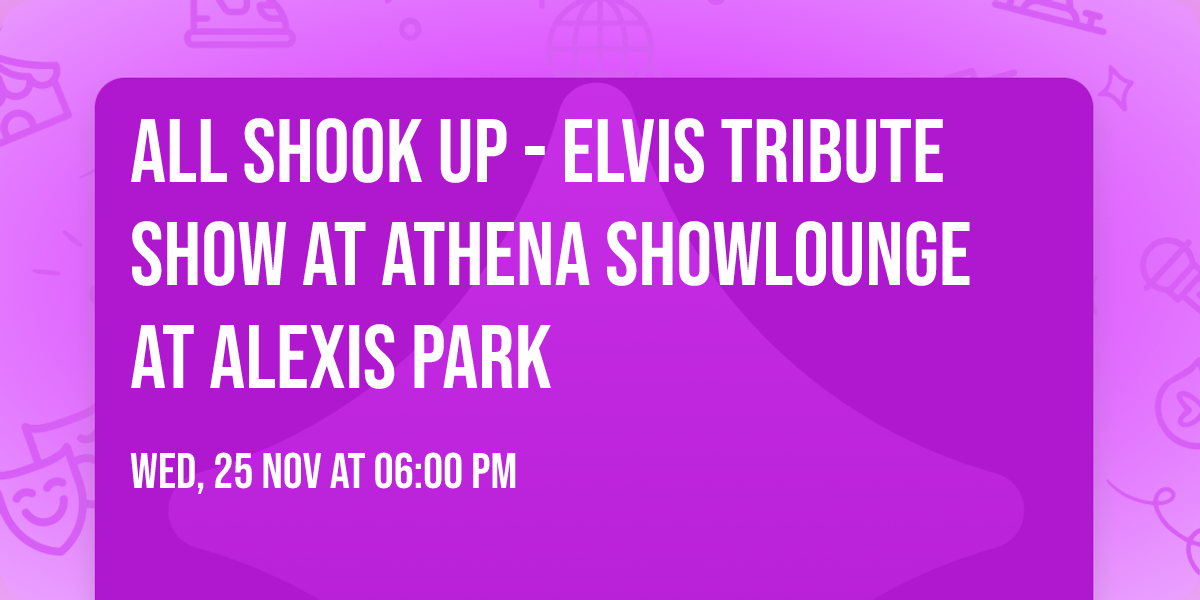 All Shook Up - Elvis Tribute Show at Athena Showlounge At Alexis Park
