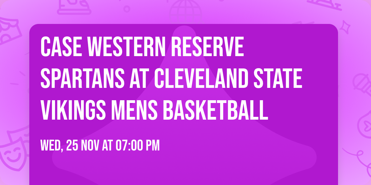 Case Western Reserve Spartans at Cleveland State Vikings Mens Basketball