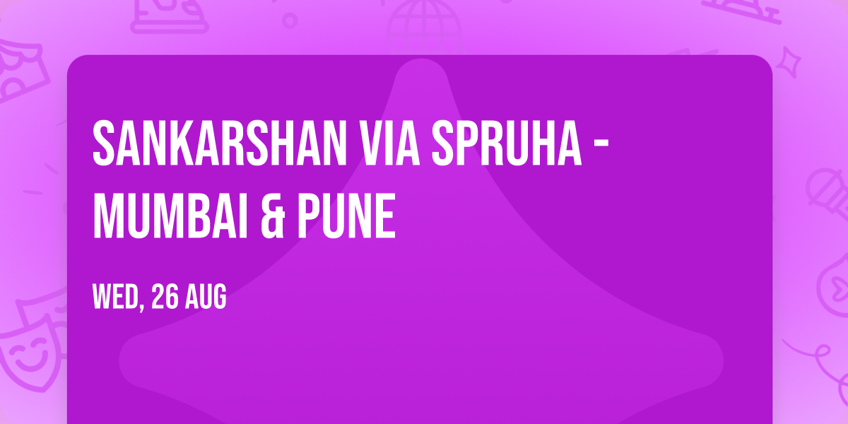 Sankarshan via Spruha - Mumbai & Pune