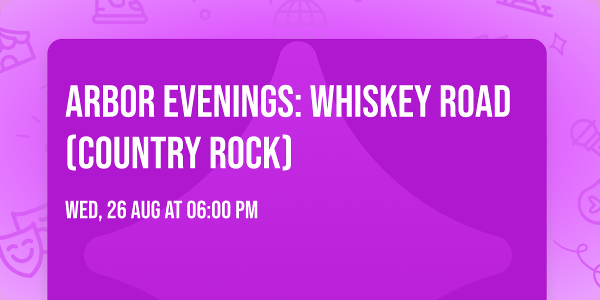 Arbor Evenings: Whiskey Road (Country rock)