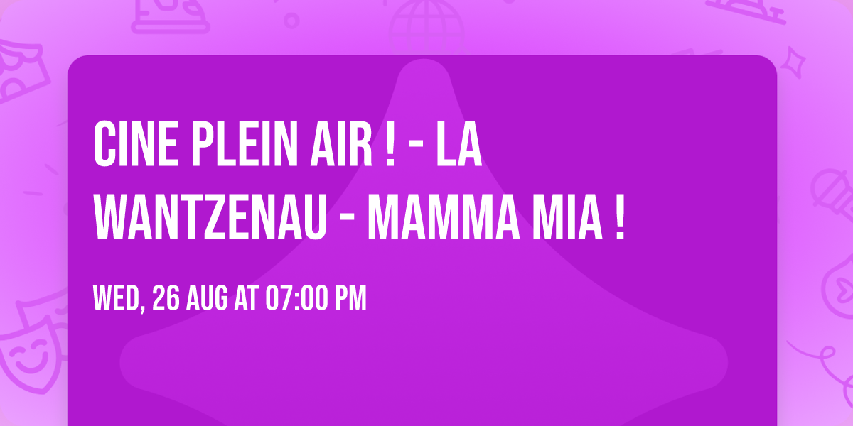 CINE PLEIN AIR ! - LA WANTZENAU - MAMMA MIA !