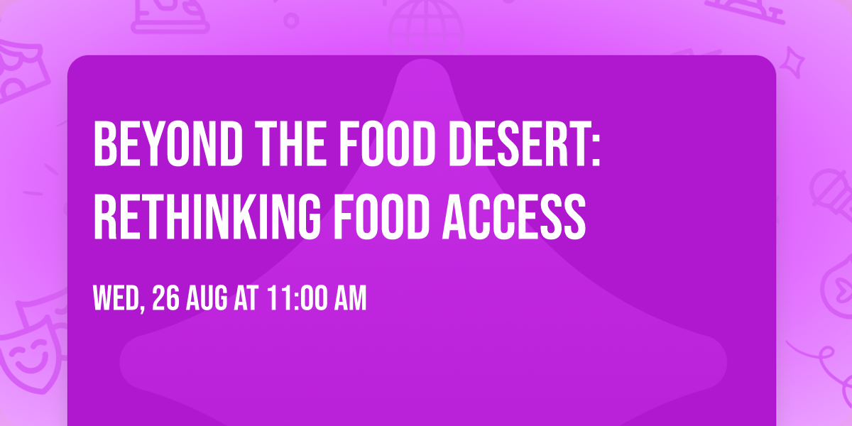 Beyond the Food Desert: Rethinking Food Access