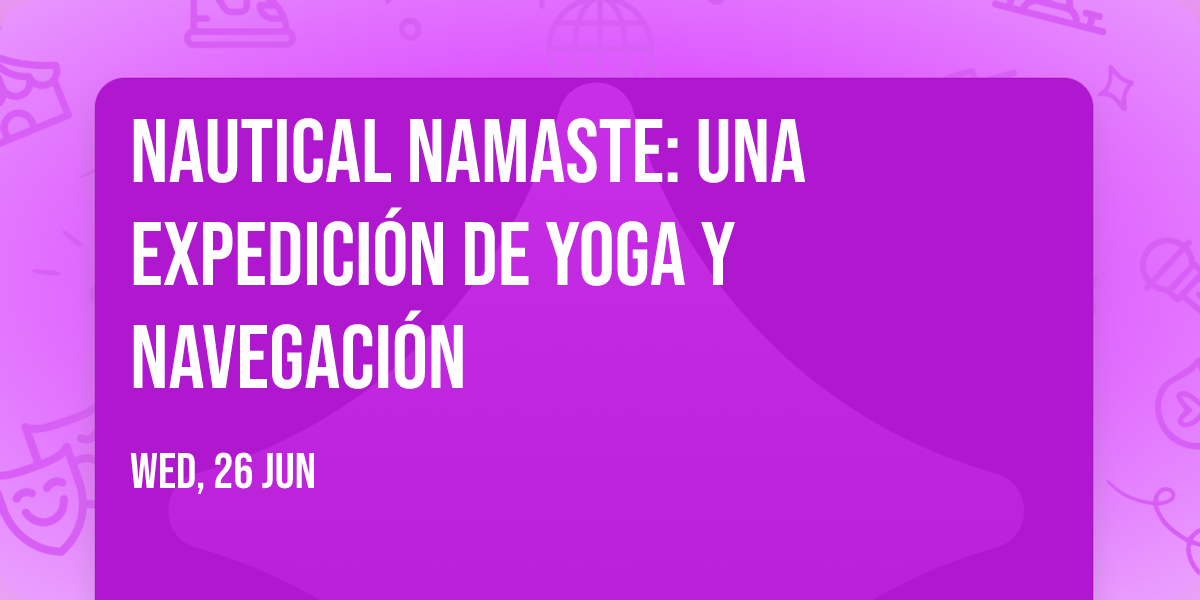 Nautical Namaste: una expedici\u00f3n de Yoga y Navegaci\u00f3n