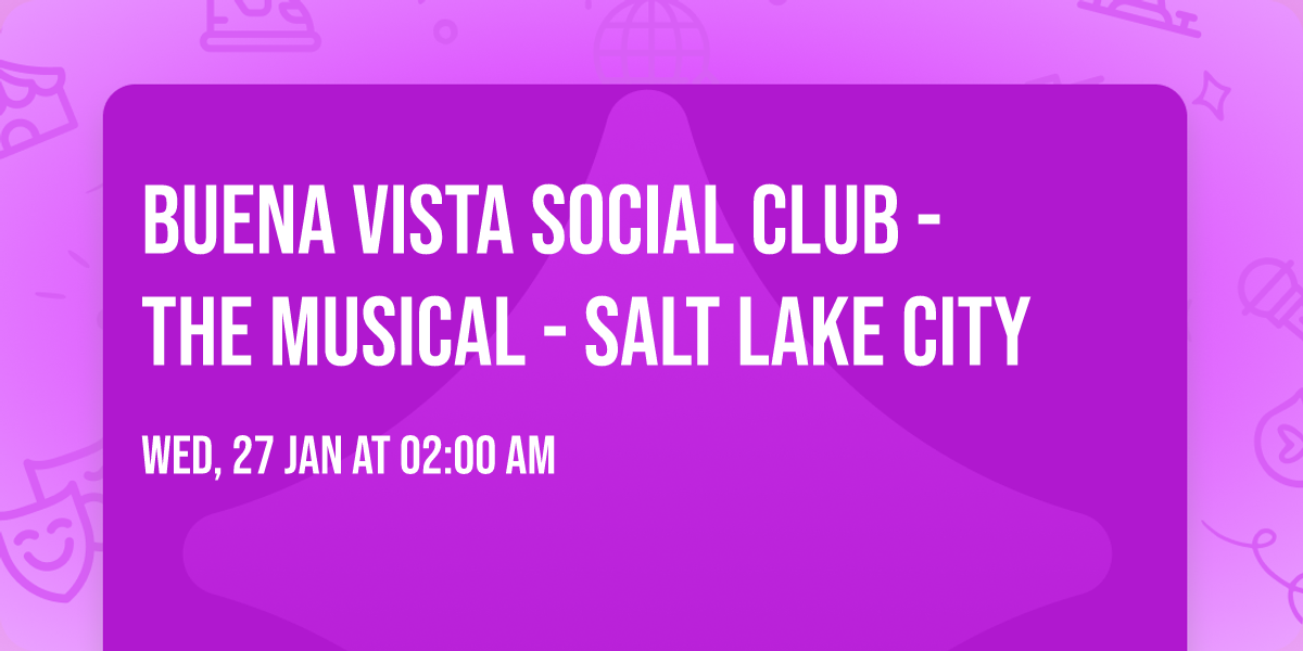 Buena Vista Social Club - The Musical - Salt Lake City