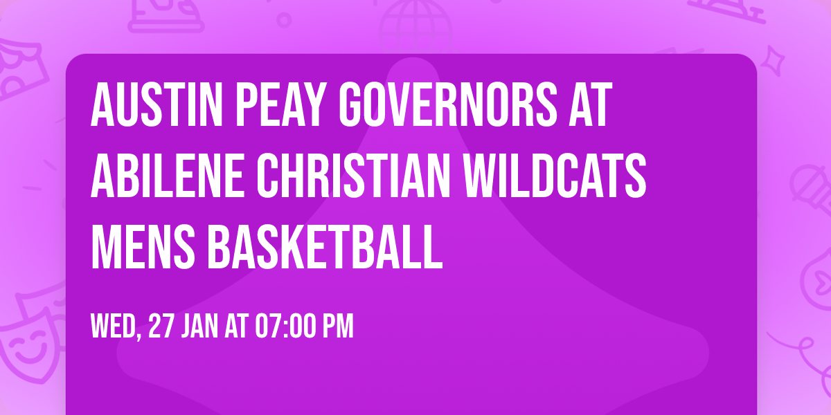 Austin Peay Governors at Abilene Christian Wildcats Mens Basketball