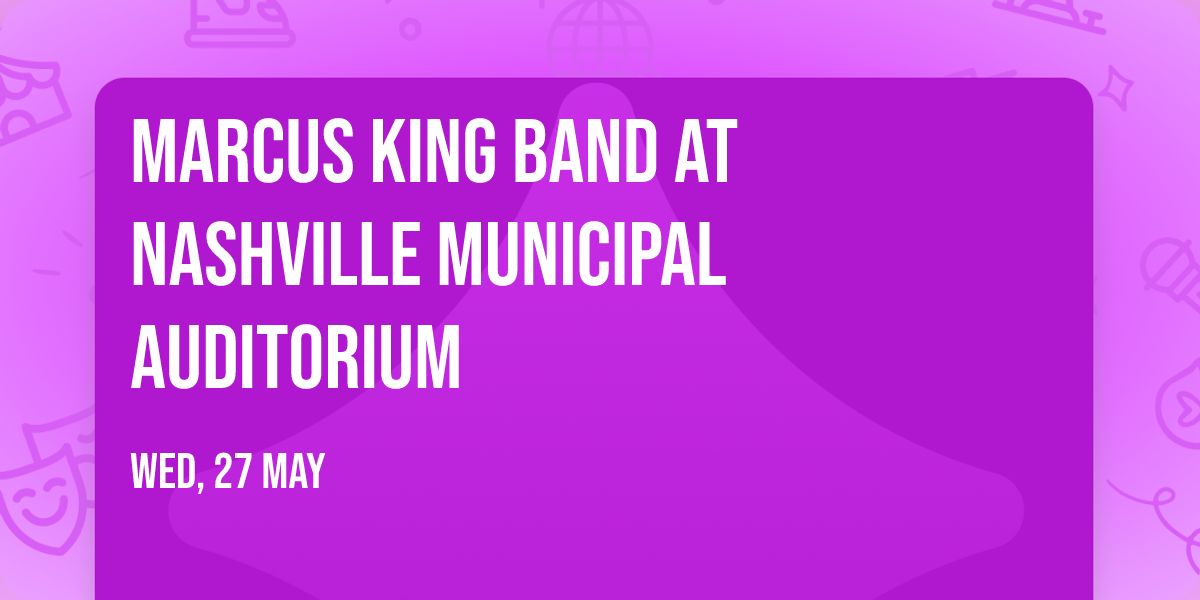 Marcus King Band at Nashville Municipal Auditorium
