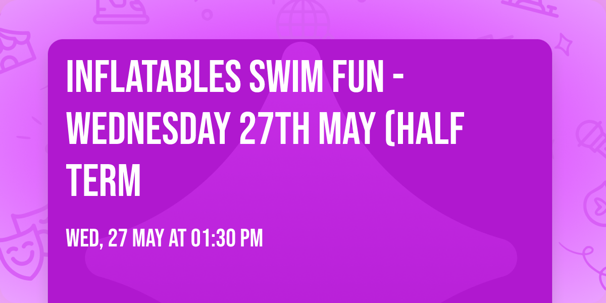 Inflatables Swim Fun - Wednesday 27th May (Half Term