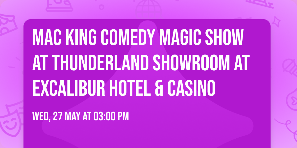 Mac King Comedy Magic Show at Thunderland Showroom at Excalibur Hotel & Casino