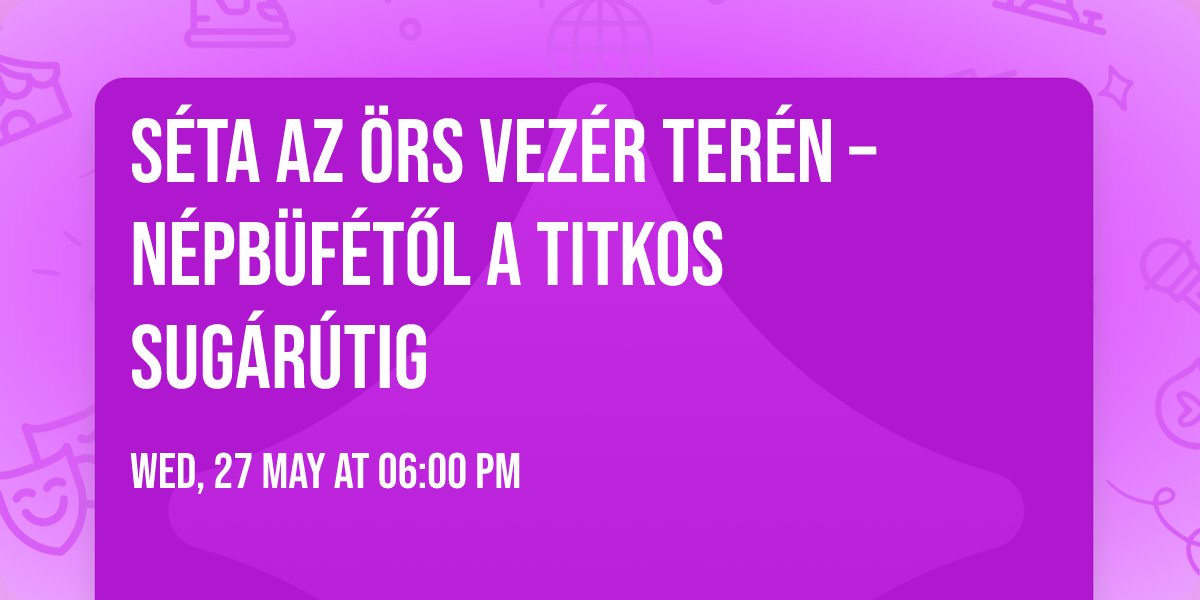 S\u00e9ta az \u00d6rs vez\u00e9r ter\u00e9n \u2013 N\u00e9pb\u00fcf\u00e9t\u0151l a titkos sug\u00e1r\u00fatig