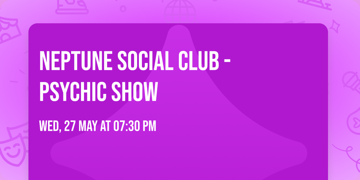 Neptune Social Club - Psychic Show 