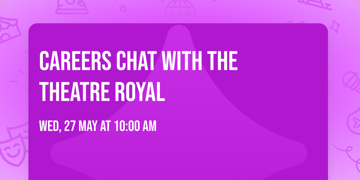 Careers Chat with the Theatre Royal
