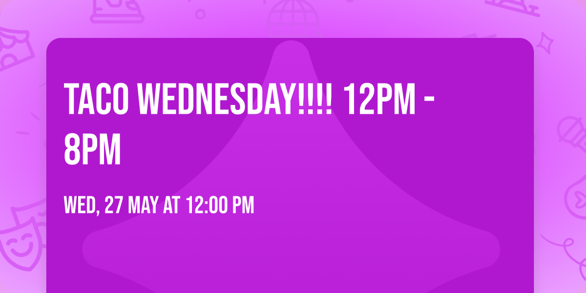 Taco Wednesday!!!! 12pm - 8pm