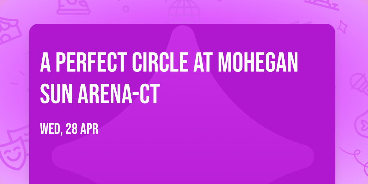 A Perfect Circle at Mohegan Sun Arena-CT