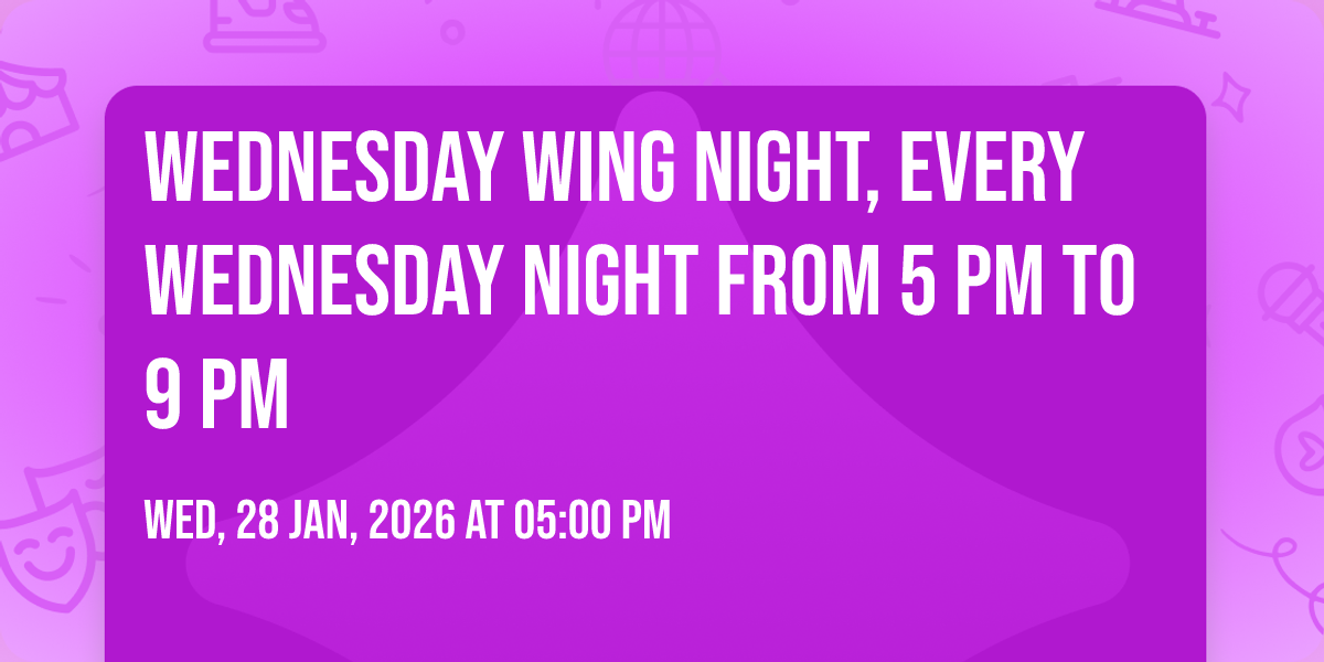 Wednesday wing night, every Wednesday night from 5 PM to 9 PM, 2313 ...