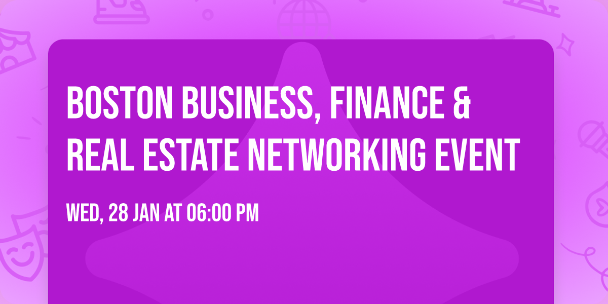 Boston Business, Finance & Real Estate Networking Event