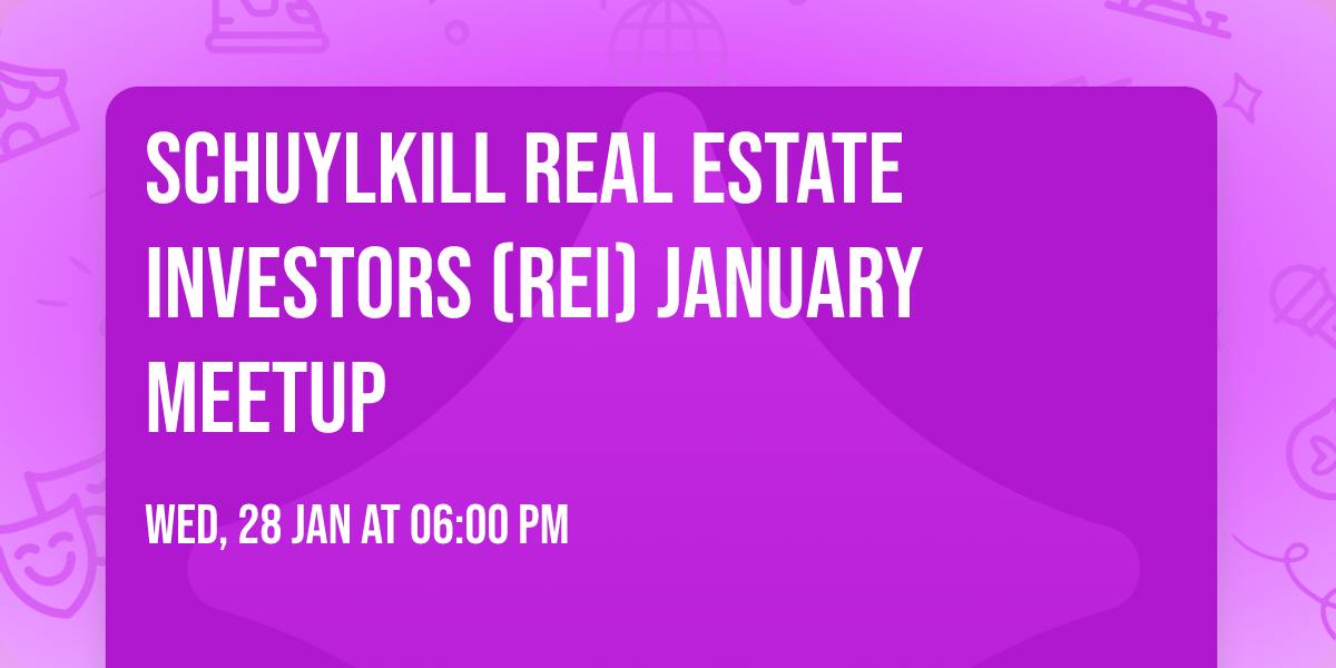 Schuylkill Real Estate Investors (REI) January Meetup 