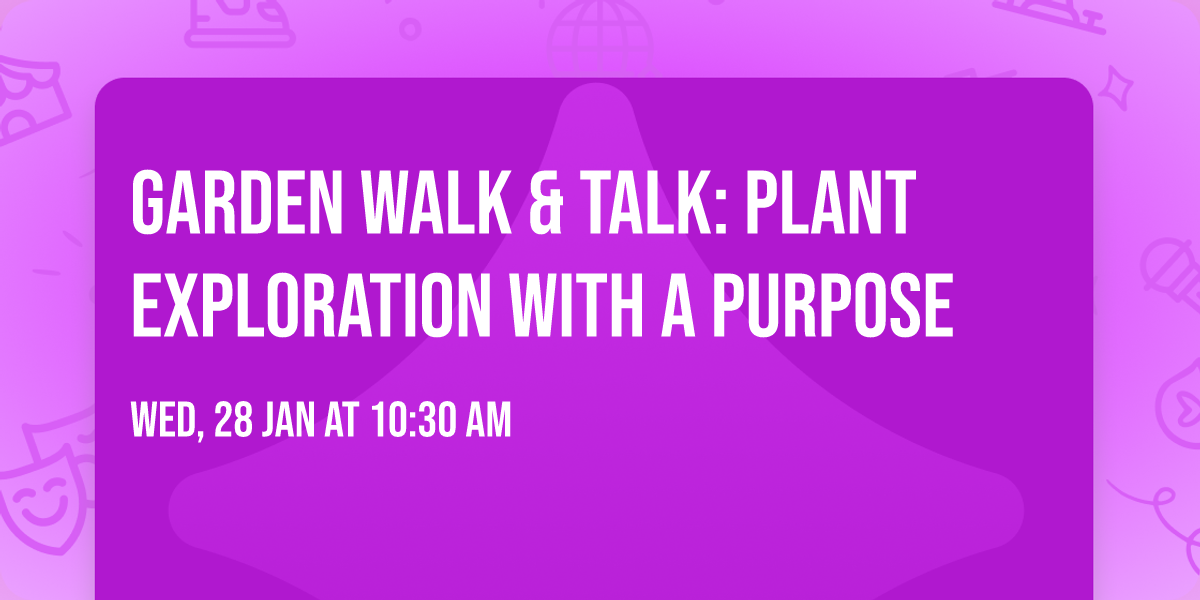 Garden Walk & Talk: Plant Exploration with a Purpose