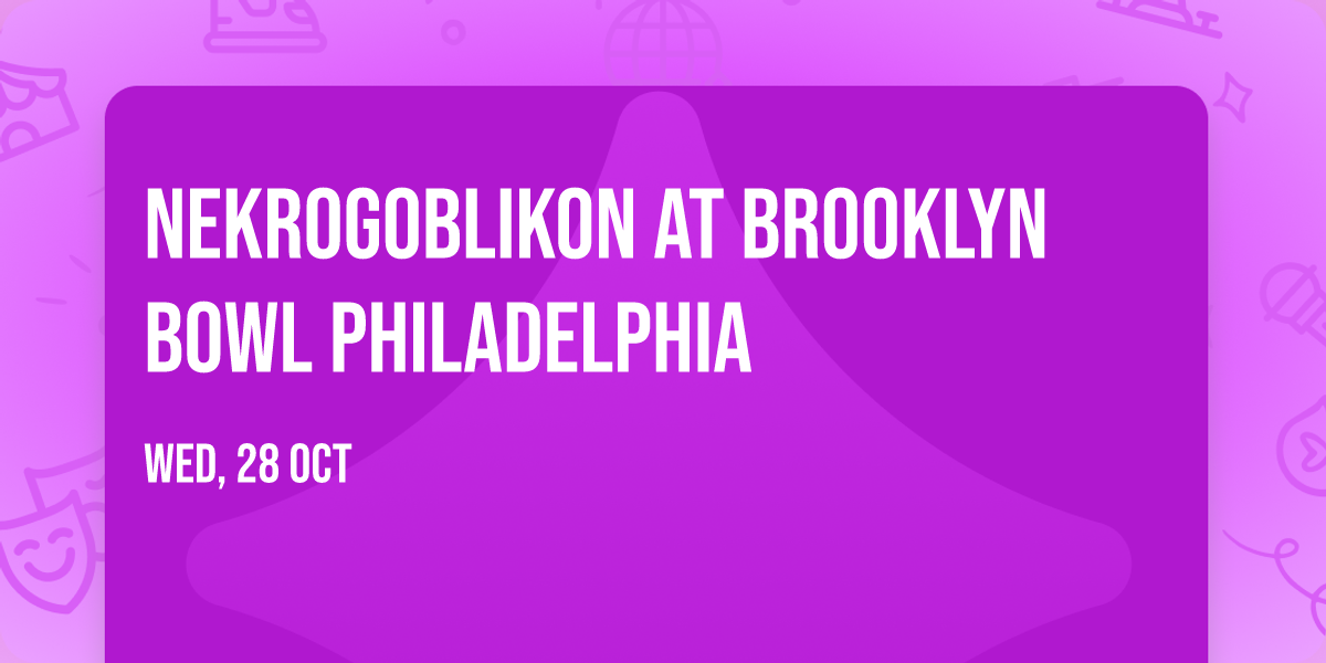 Nekrogoblikon at Brooklyn Bowl Philadelphia