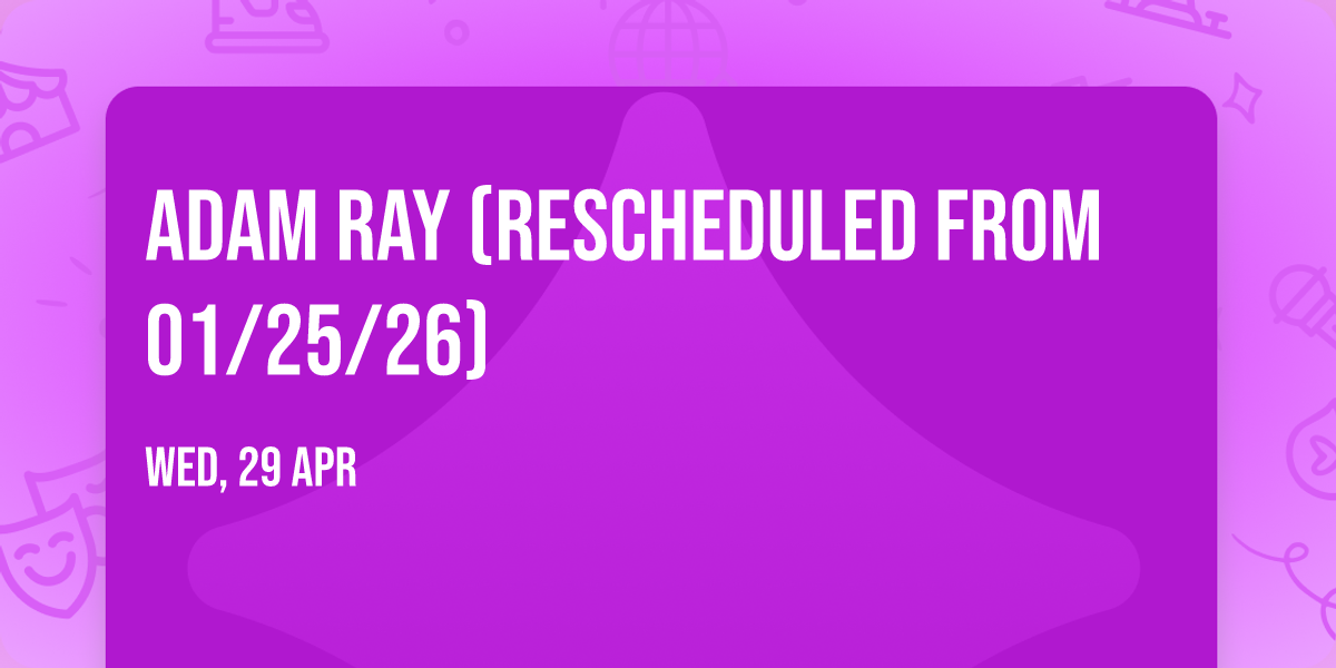 Adam Ray (Rescheduled from 01\/25\/26)