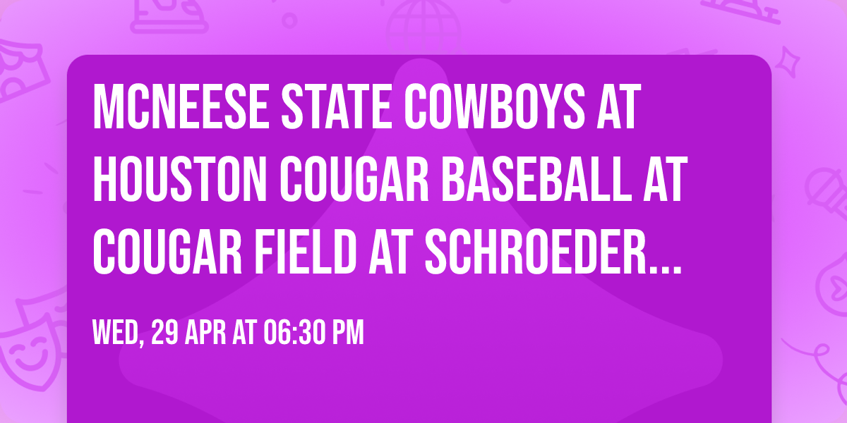 McNeese State Cowboys at Houston Cougar Baseball at Cougar Field at Schroeder Park