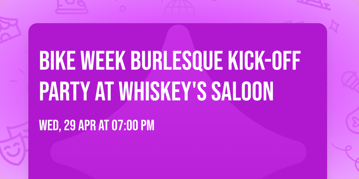 BIKE WEEK BURLESQUE KICK-OFF PARTY AT WHISKEY'S SALOON