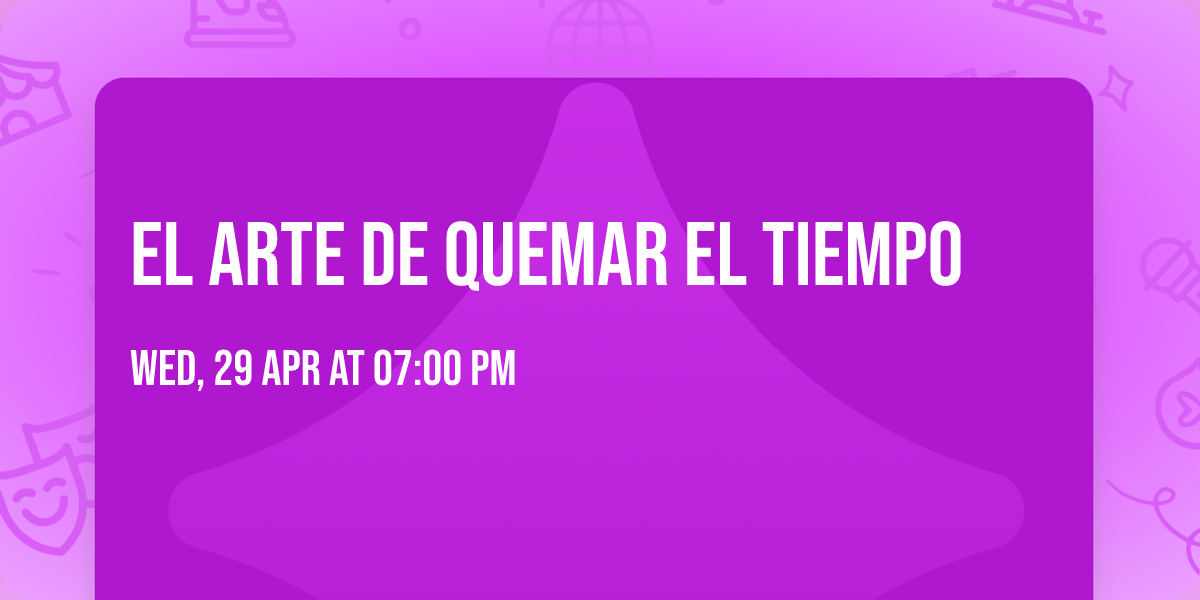 El arte de quemar el tiempo