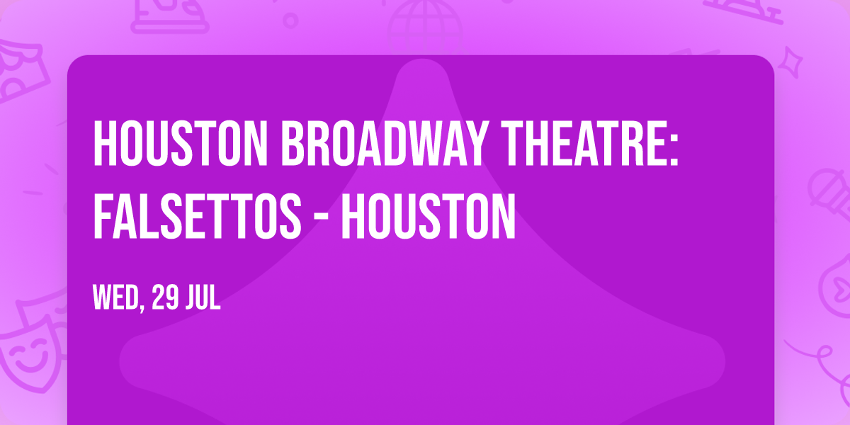 Houston Broadway Theatre: Falsettos - Houston