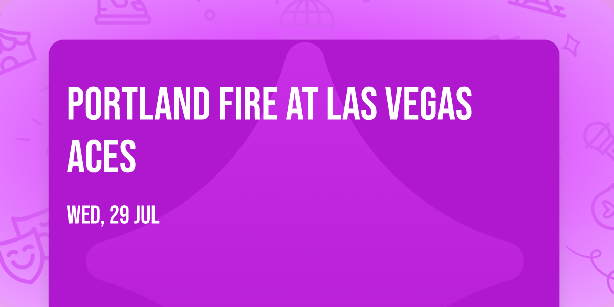 Portland Fire at Las Vegas Aces