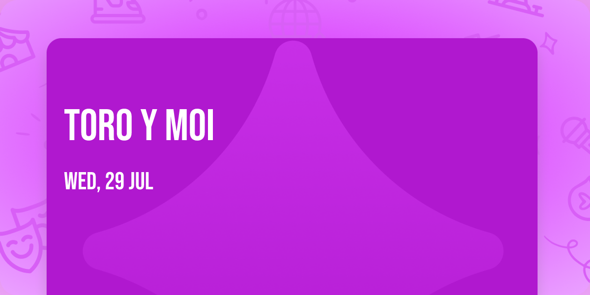 Toro Y Moi