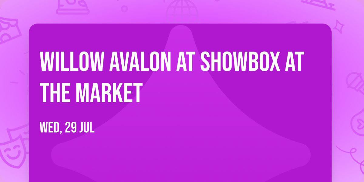 Willow Avalon at Showbox at the Market