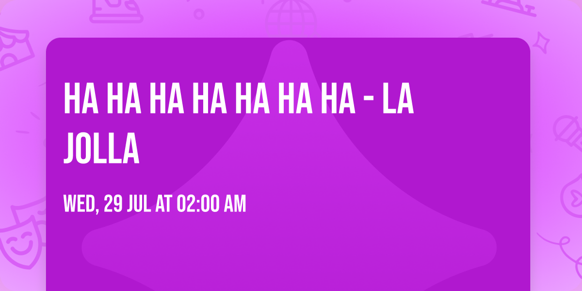 HA HA HA HA HA HA HA - La Jolla