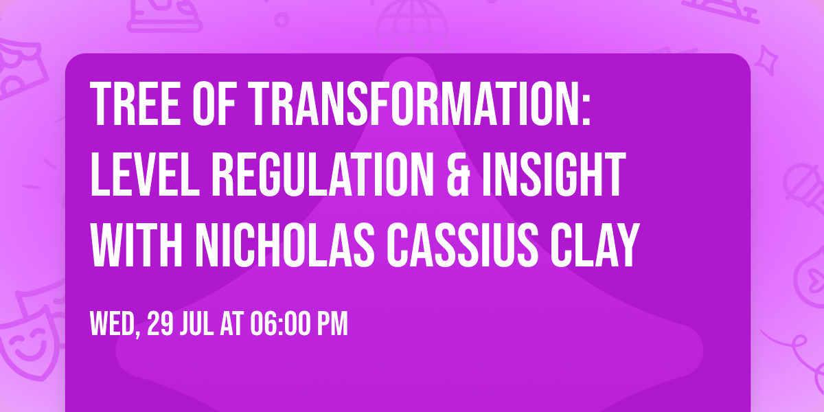 Tree of Transformation: Level Regulation & Insight with Nicholas Cassius Clay