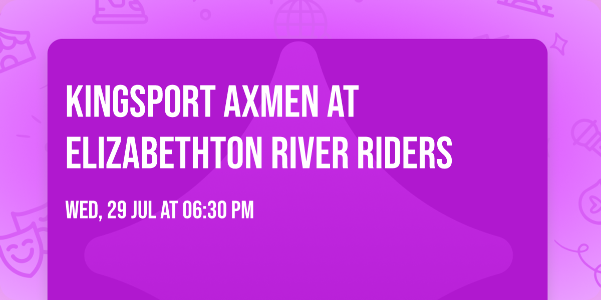 Kingsport Axmen at Elizabethton River Riders